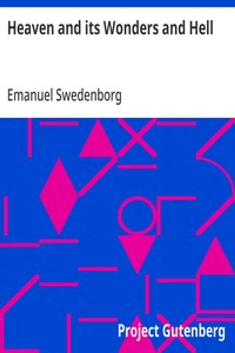 Heaven and its Wonders and Hell, Emanuel Swedenborg