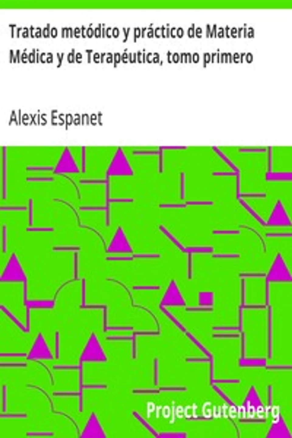 Tratado metódico y práctico de Materia Médica y de Terapéutica, tomo primero, Alexis Espanet