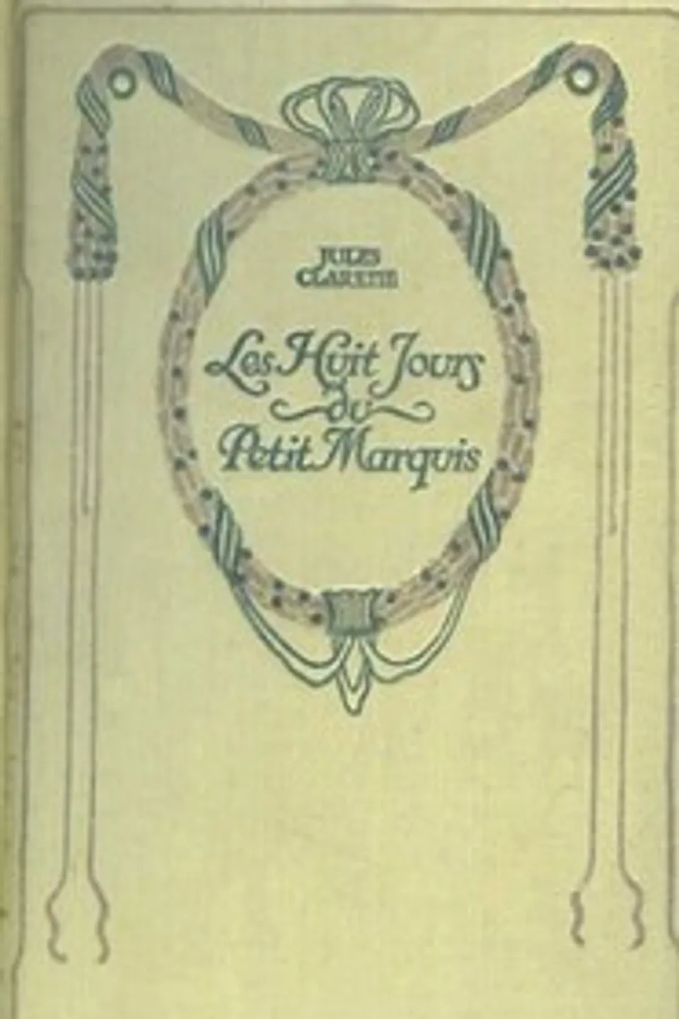 Les Huit Jours du Petit Marquis; Carlos et Cornélius, Jules Claretie