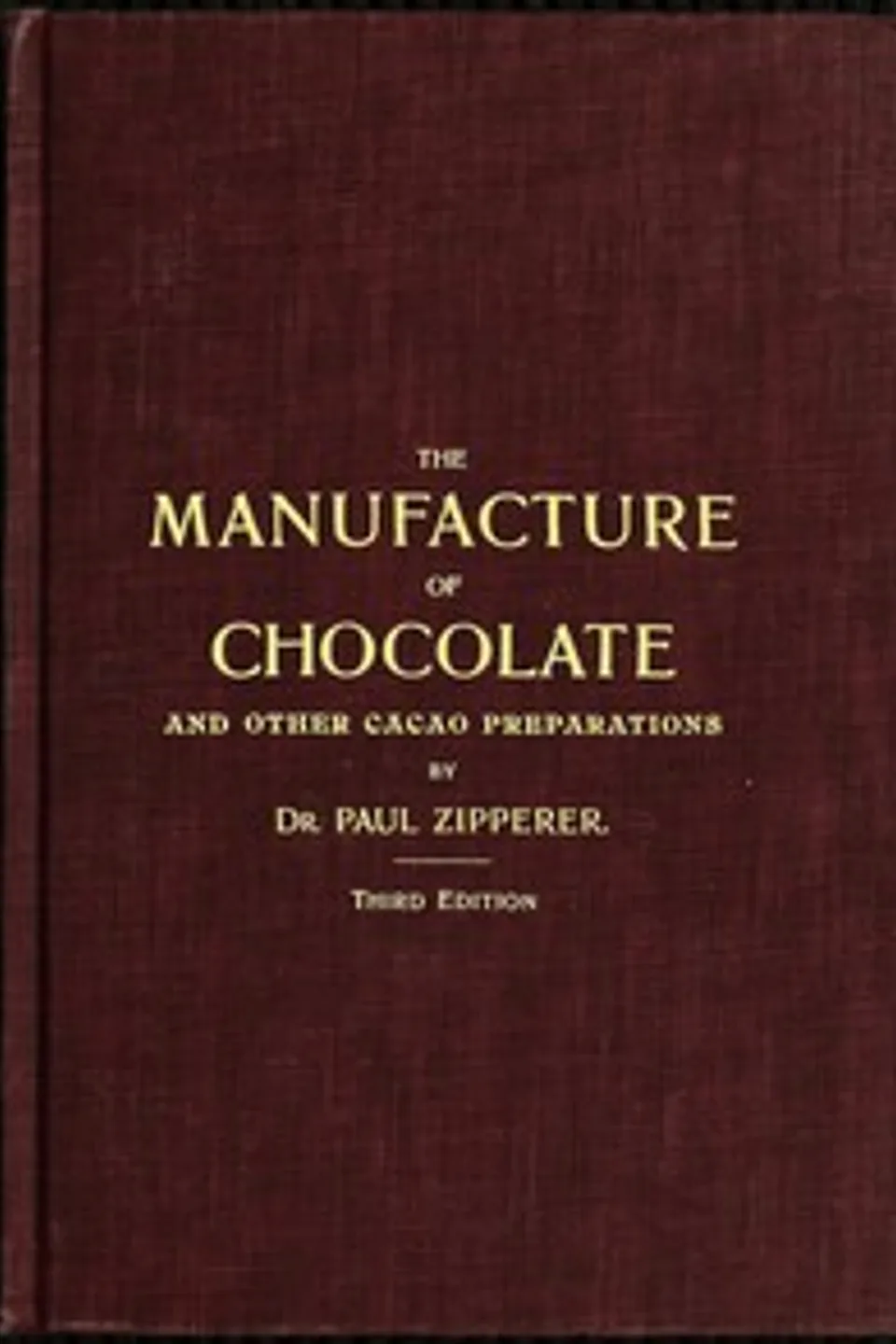 The Manufacture of Chocolate and other Cacao Preparations, Paul Zipperer