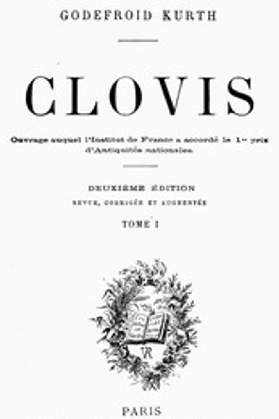 Clovis, Tome 1 (of 2), Godefroid Kurth
