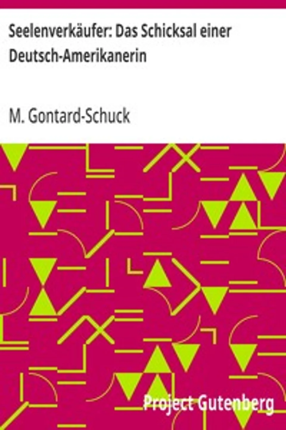 Seelenverkäufer: Das Schicksal einer Deutsch-Amerikanerin, M. Gontard-Schuck