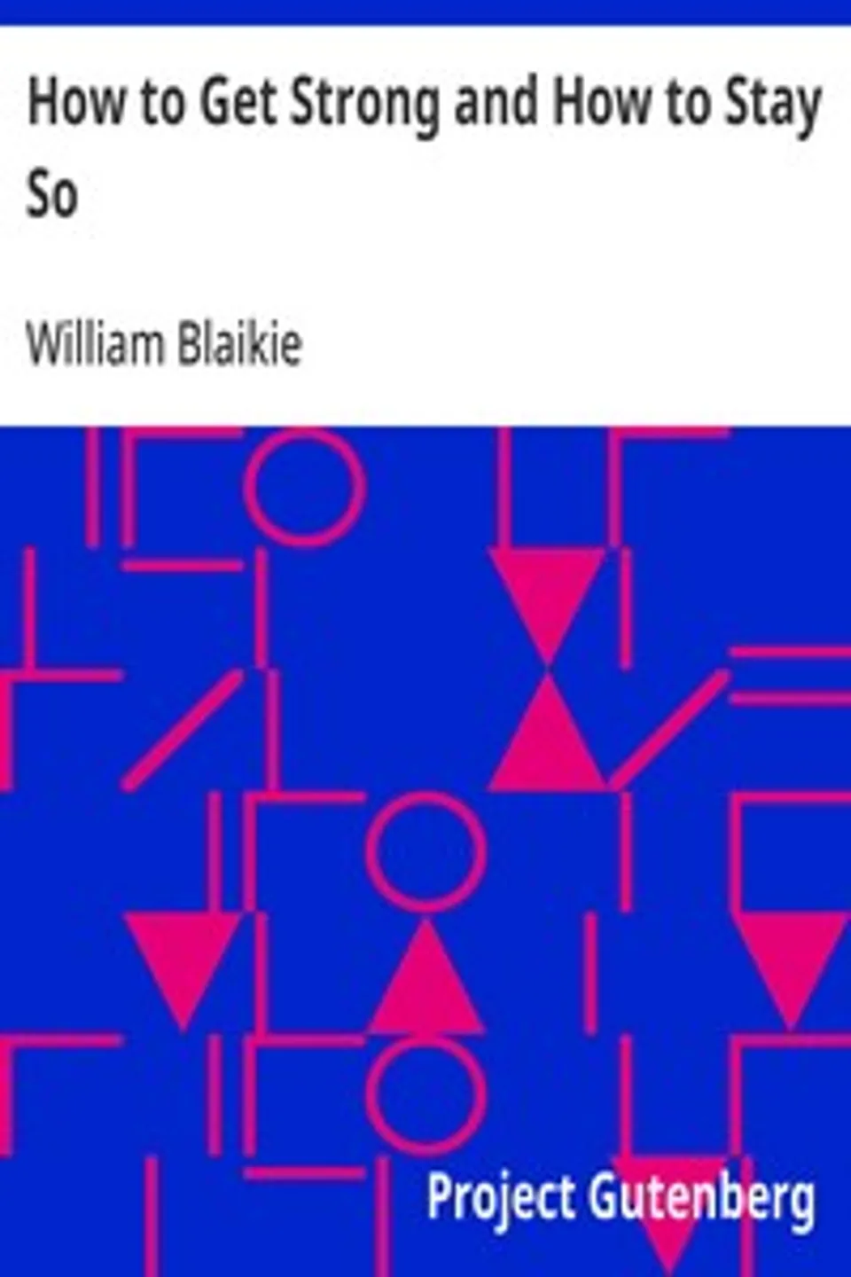 How to Get Strong and How to Stay So, William Blaikie
