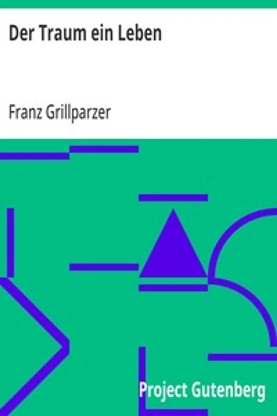 Der Traum ein Leben, Franz Grillparzer