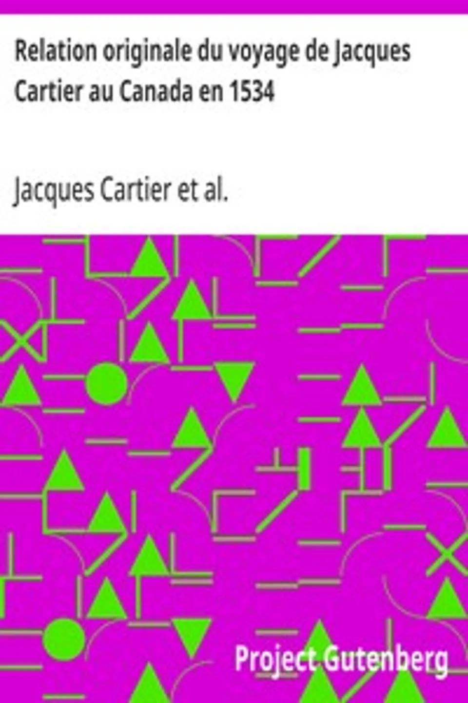 Relation originale du voyage de Jacques Cartier au Canada en 1534, Jacques Cartier