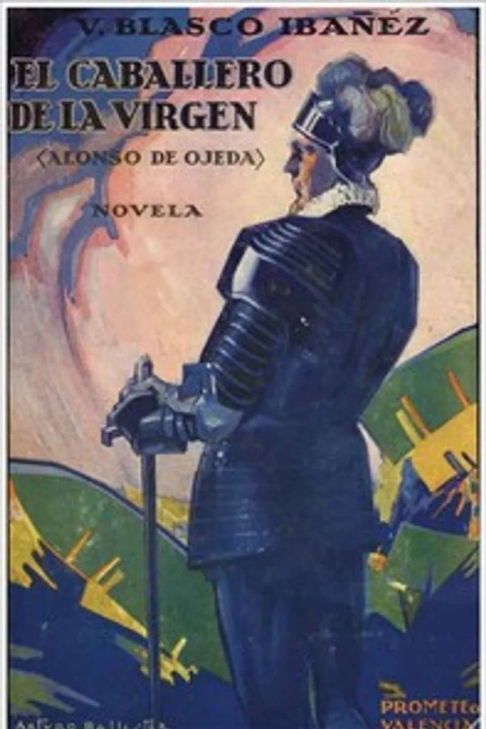 El Caballero de la Virgen : $b Alonso de Ojeda, Vicente Blasco Ibáñez