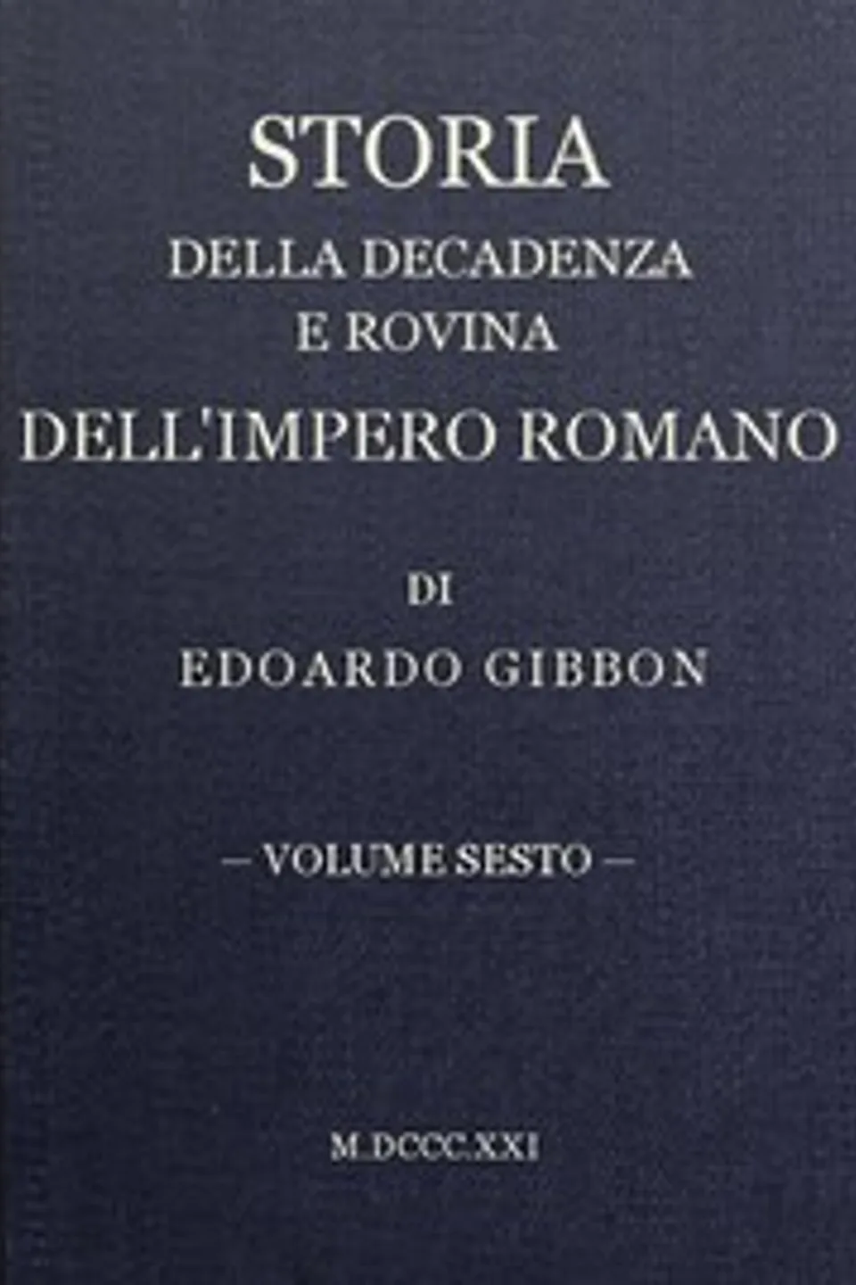 Storia della decadenza e rovina dell'impero romano, volume 06, Edward Gibbon