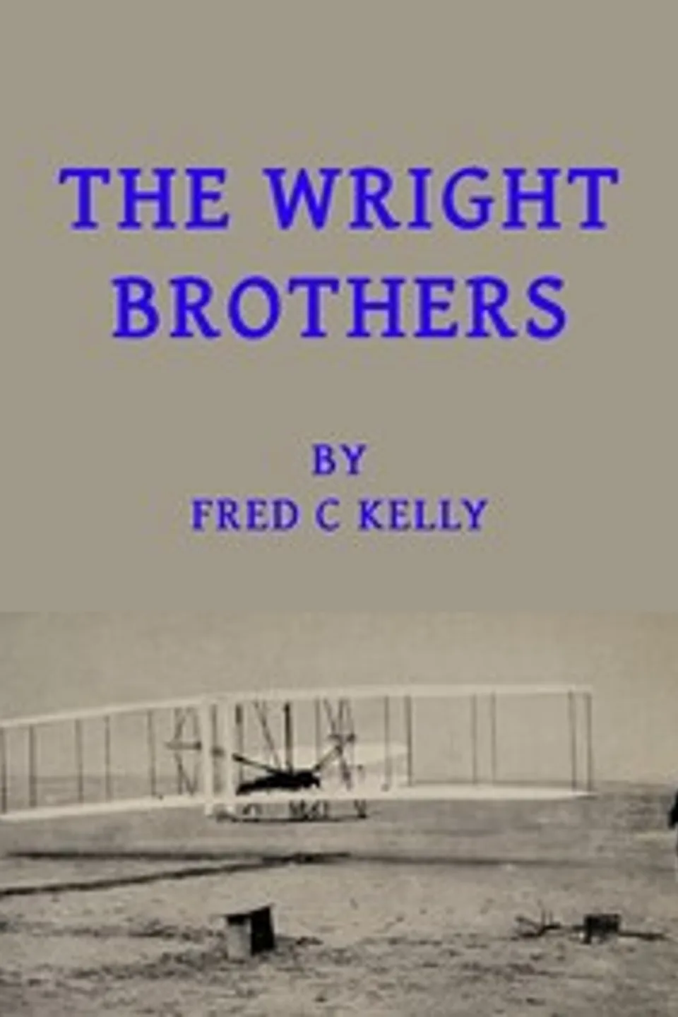 The Wright Brothers, Fred C. (Fred Charters) Kelly
