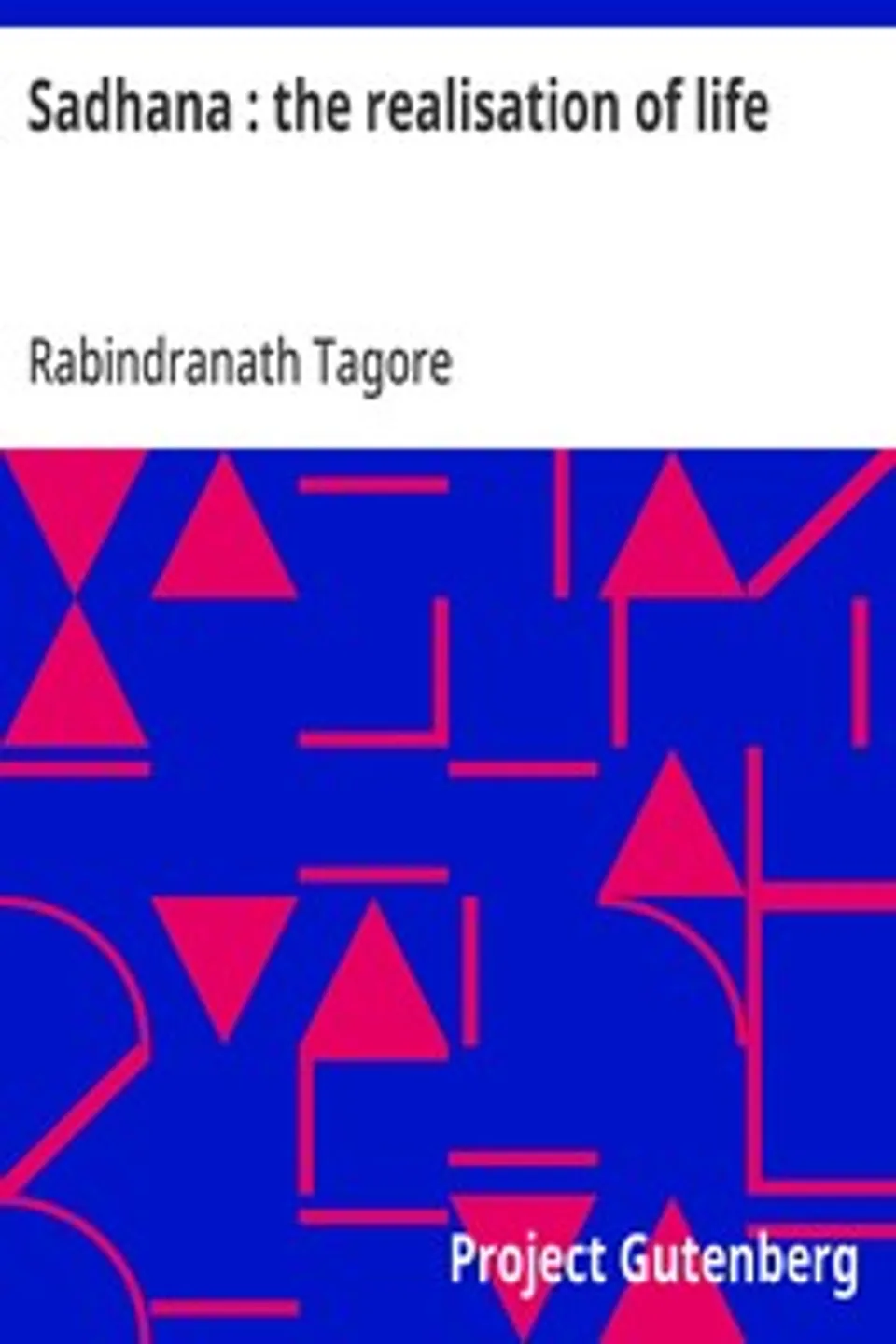 Sadhana : the realisation of life, Rabindranath Tagore
