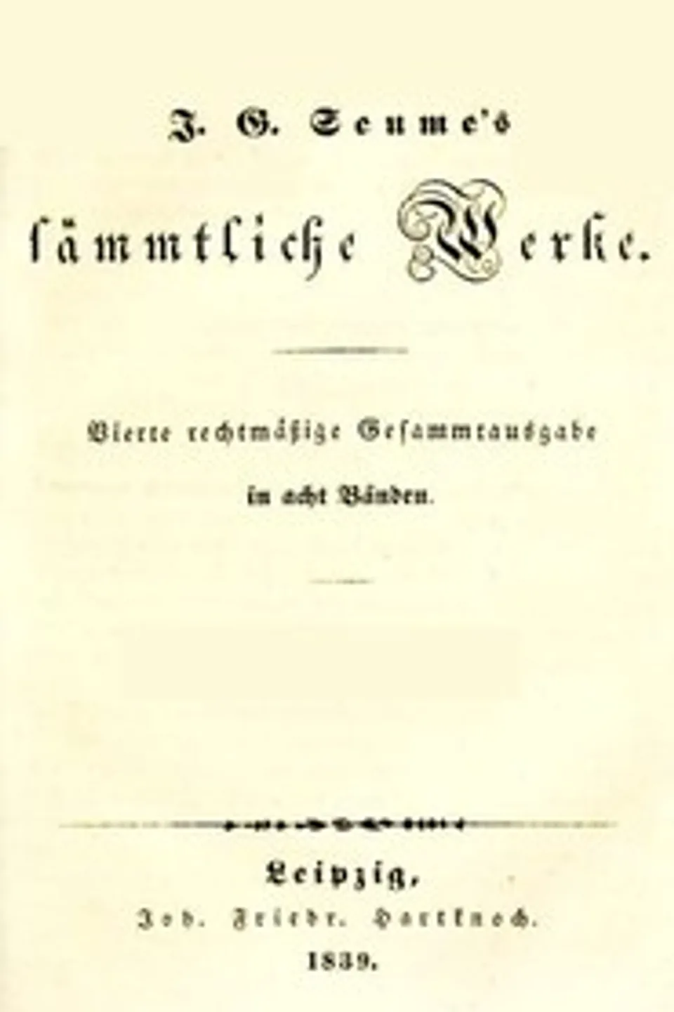 Sämmtliche Werke 1-2: Mein Leben / Spaziergang nach Syrakus im Jahre 1802: Vierte rechtmäßige Gesammtausgabe in acht Bänden, Johann Gottfried Seume
