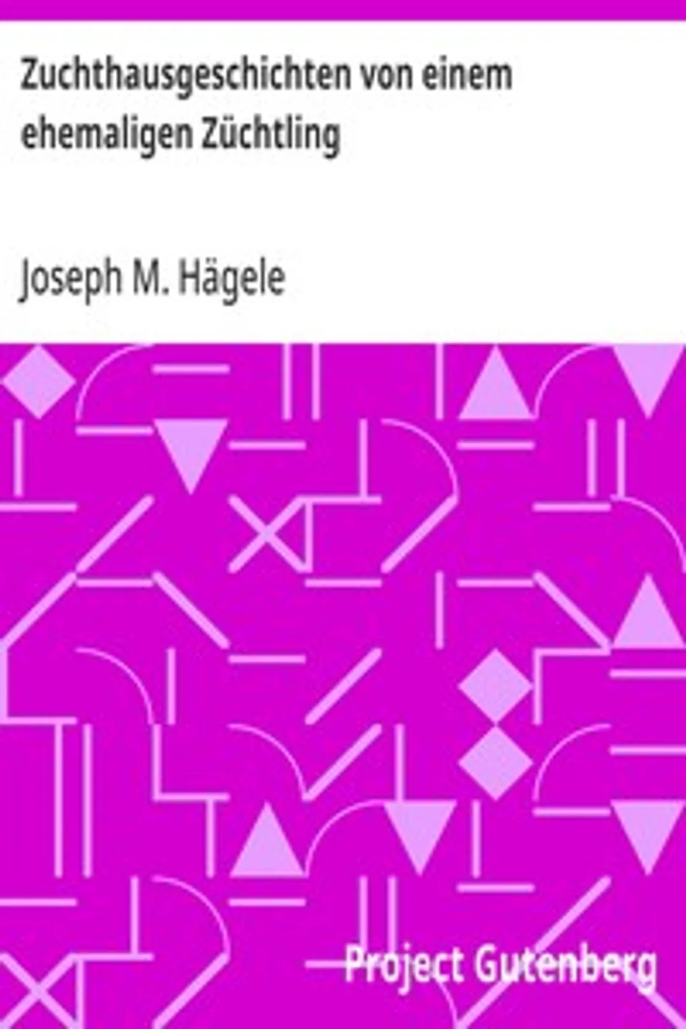 Zuchthausgeschichten von einem ehemaligen Züchtling: Zweiter Theil, Joseph M. Hägele
