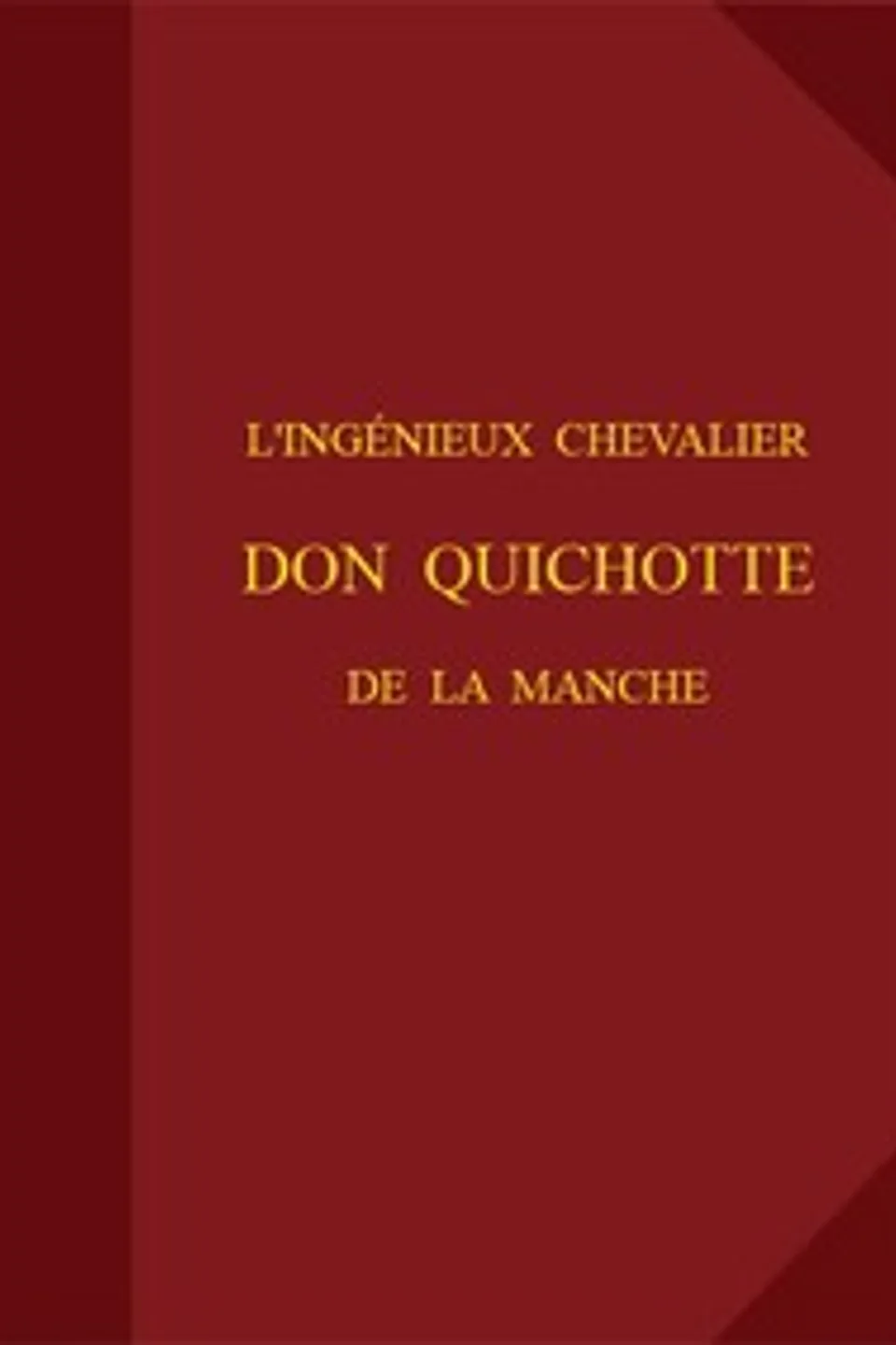 L'ingénieux chevalier Don Quichotte de la Manche, Miguel de Cervantes Saavedra