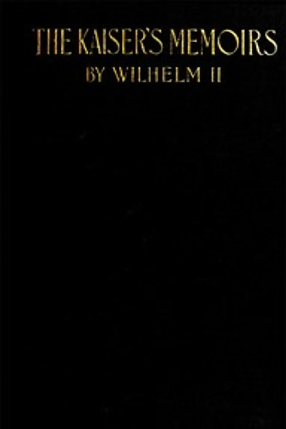 The Kaiser's Memoirs, German Emperor William II