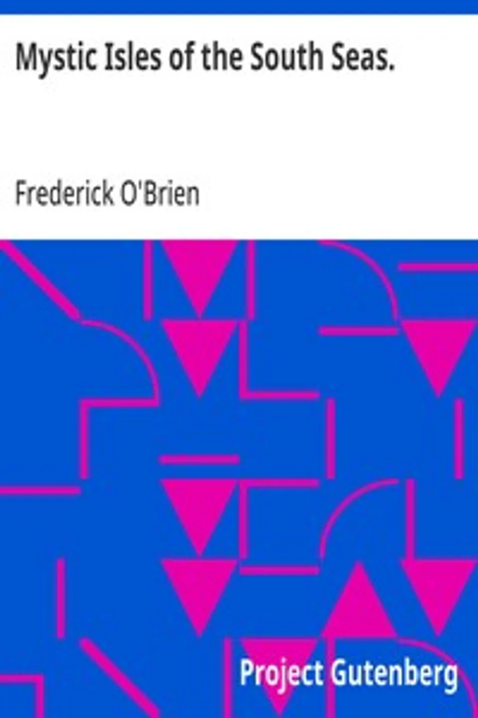 Mystic Isles of the South Seas., Frederick O'Brien