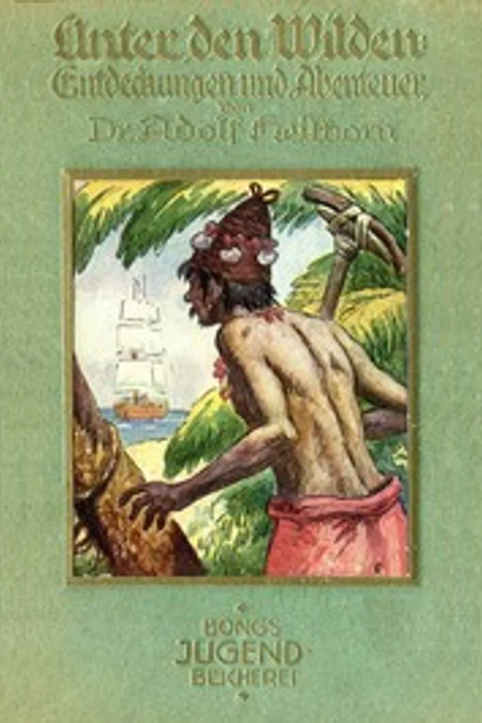 Unter den Wilden: Entdeckungen und Abenteuer, Adolf Heilborn