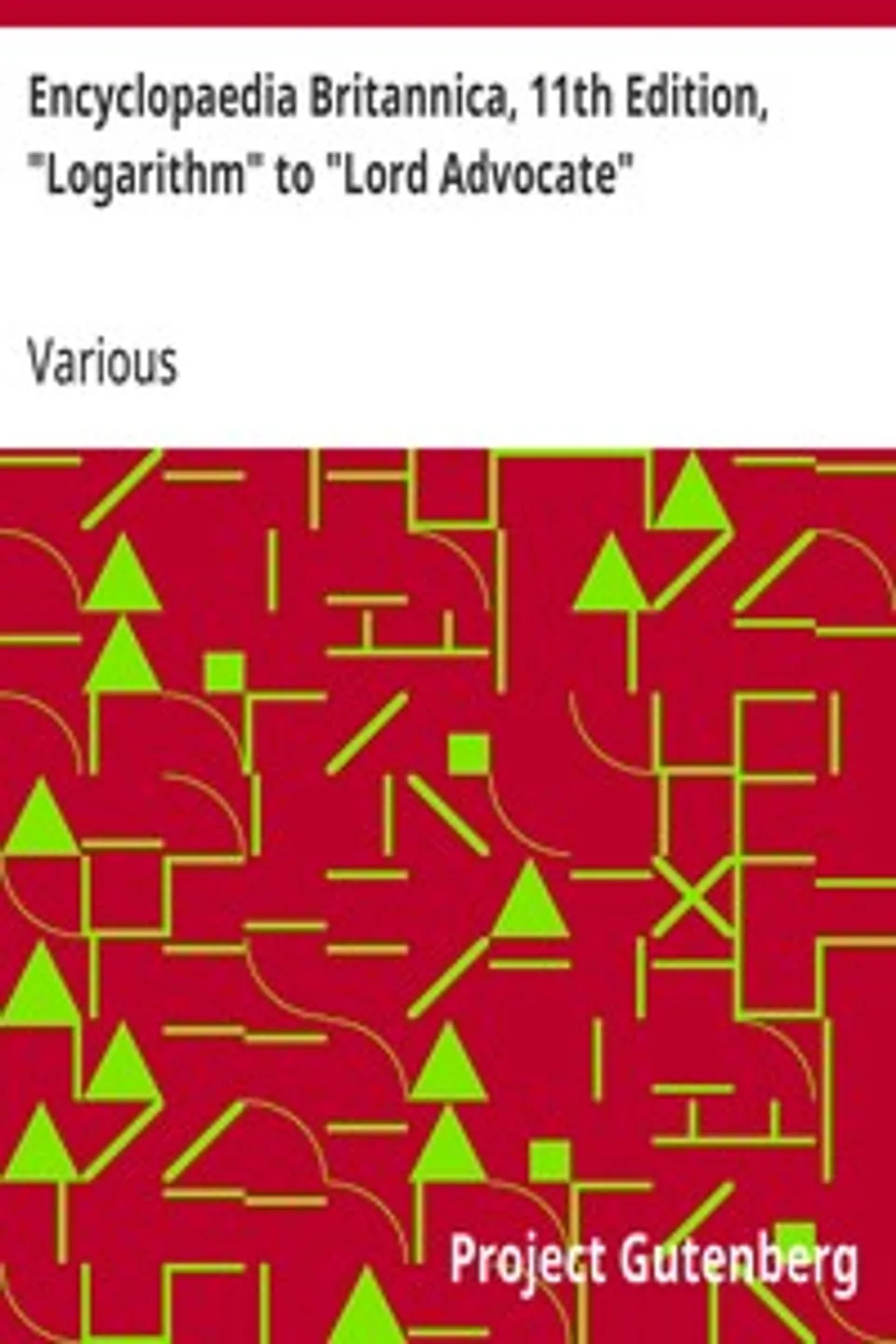 Encyclopaedia Britannica, 11th Edition, "Logarithm" to "Lord Advocate": Volume 16, Slice 8, Various