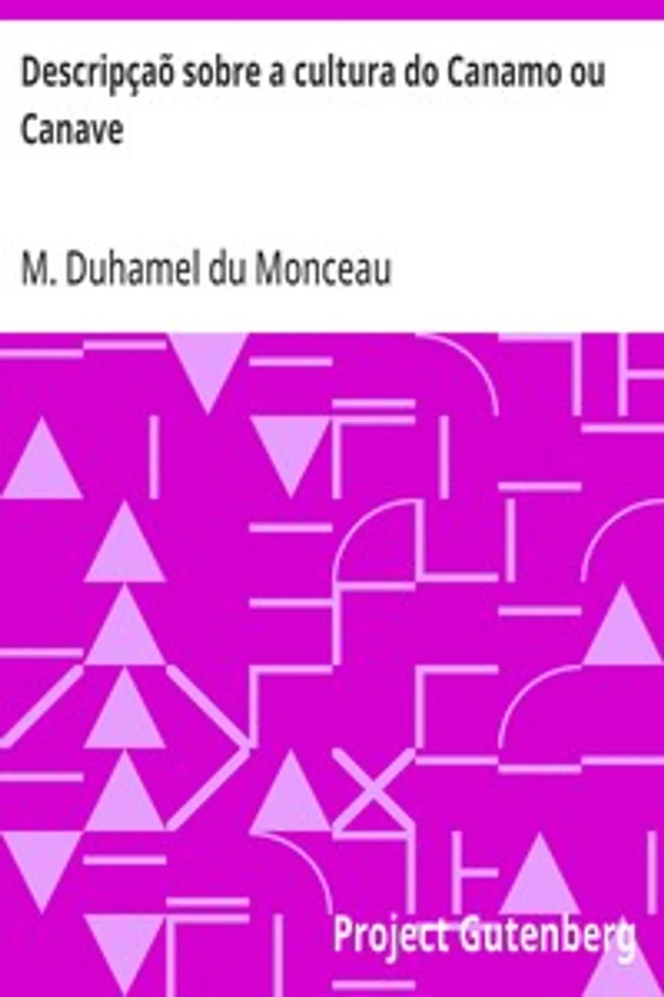 Descripçaõ sobre a cultura do Canamo ou Canave, M. Duhamel du Monceau