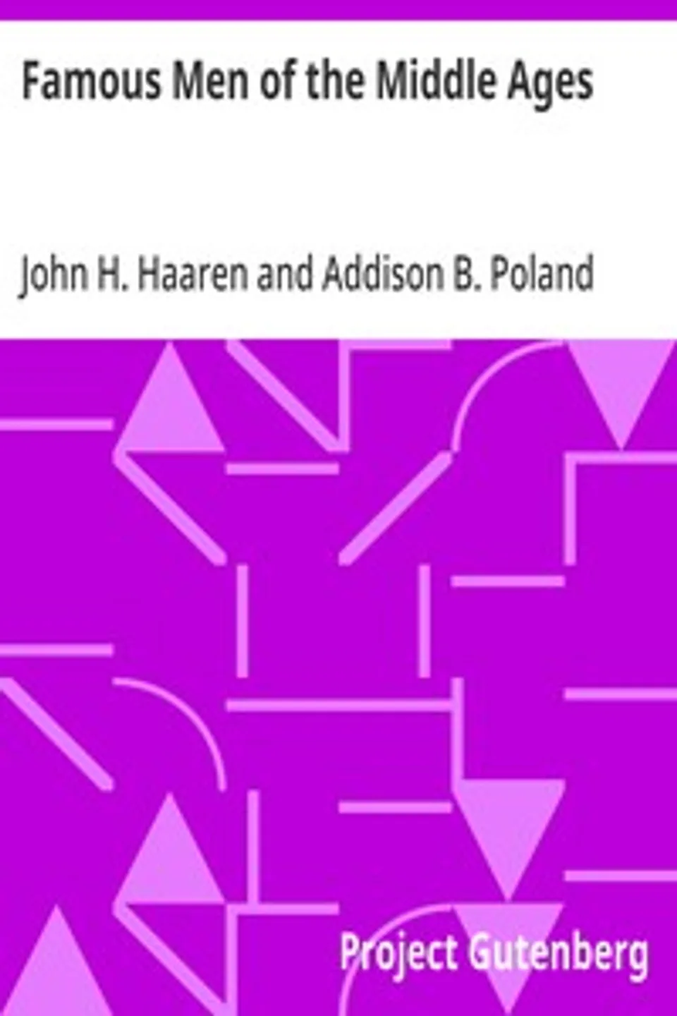 Famous Men of the Middle Ages, John H. (John Henry) Haaren