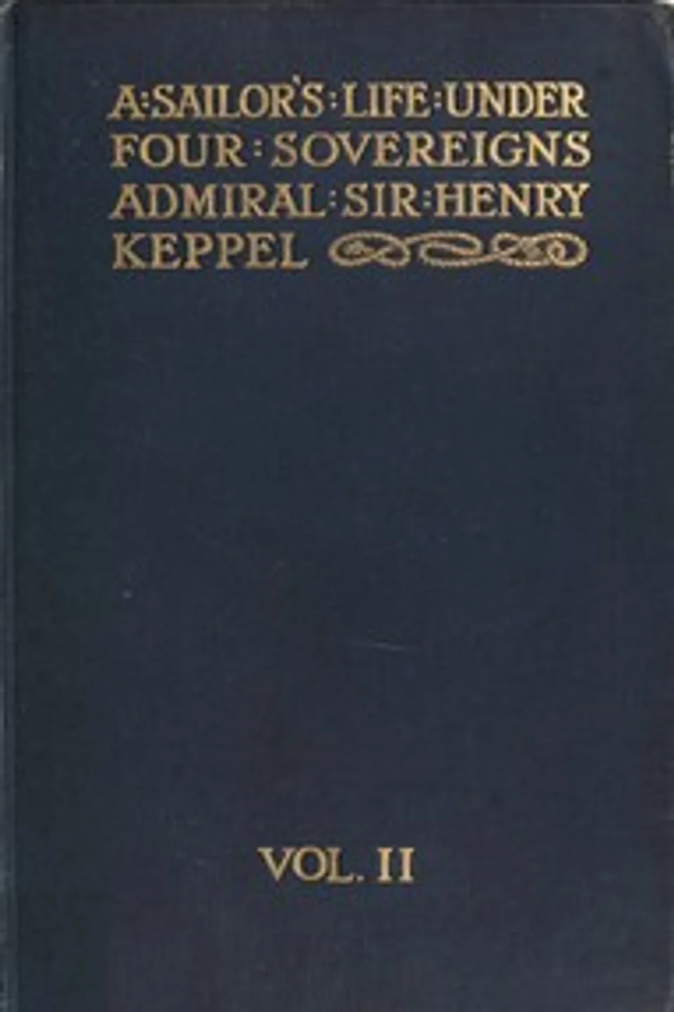 A sailor's life under four sovereigns, Volume 2 (of 3), Henry Keppel