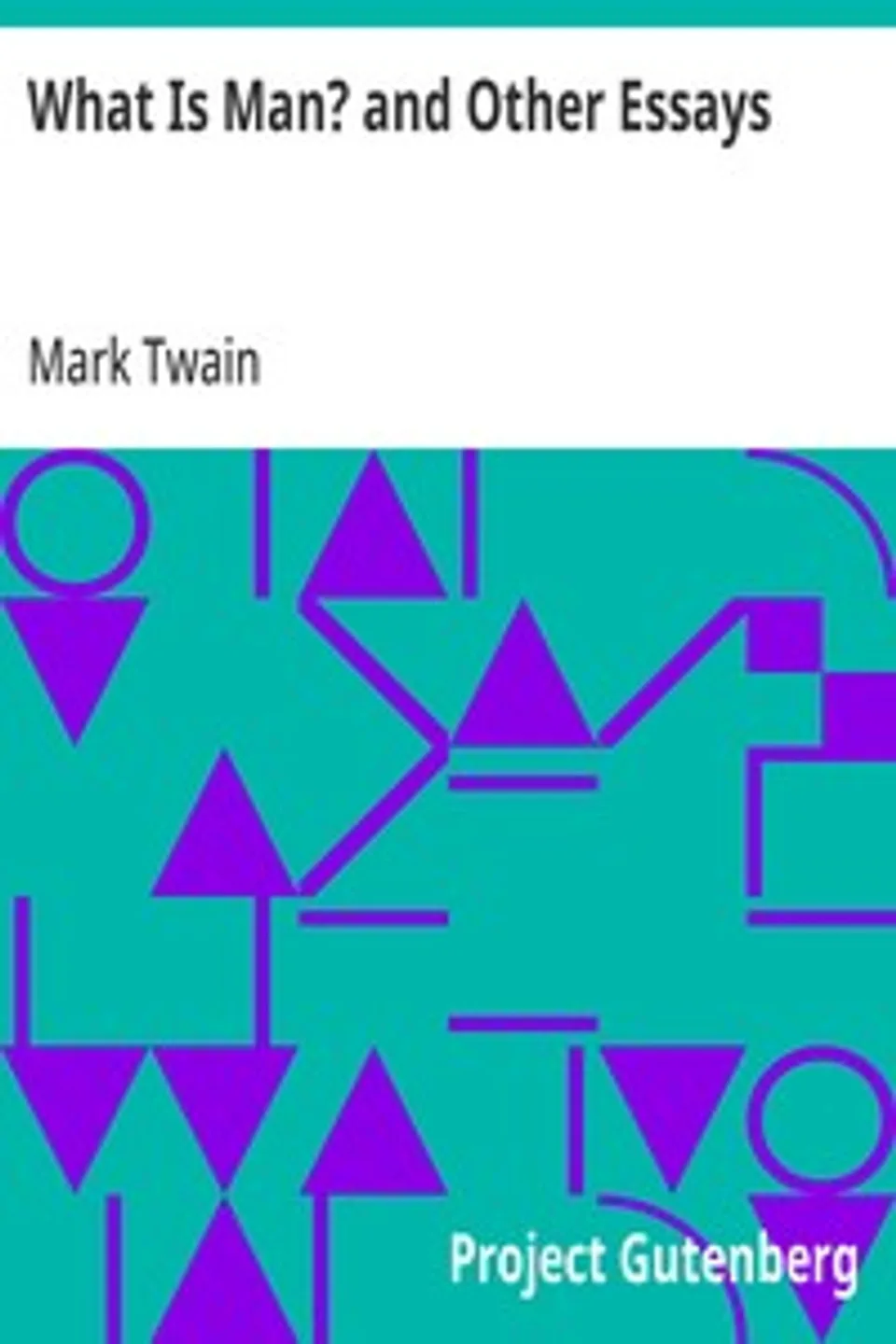 What Is Man? and Other Essays, Mark Twain