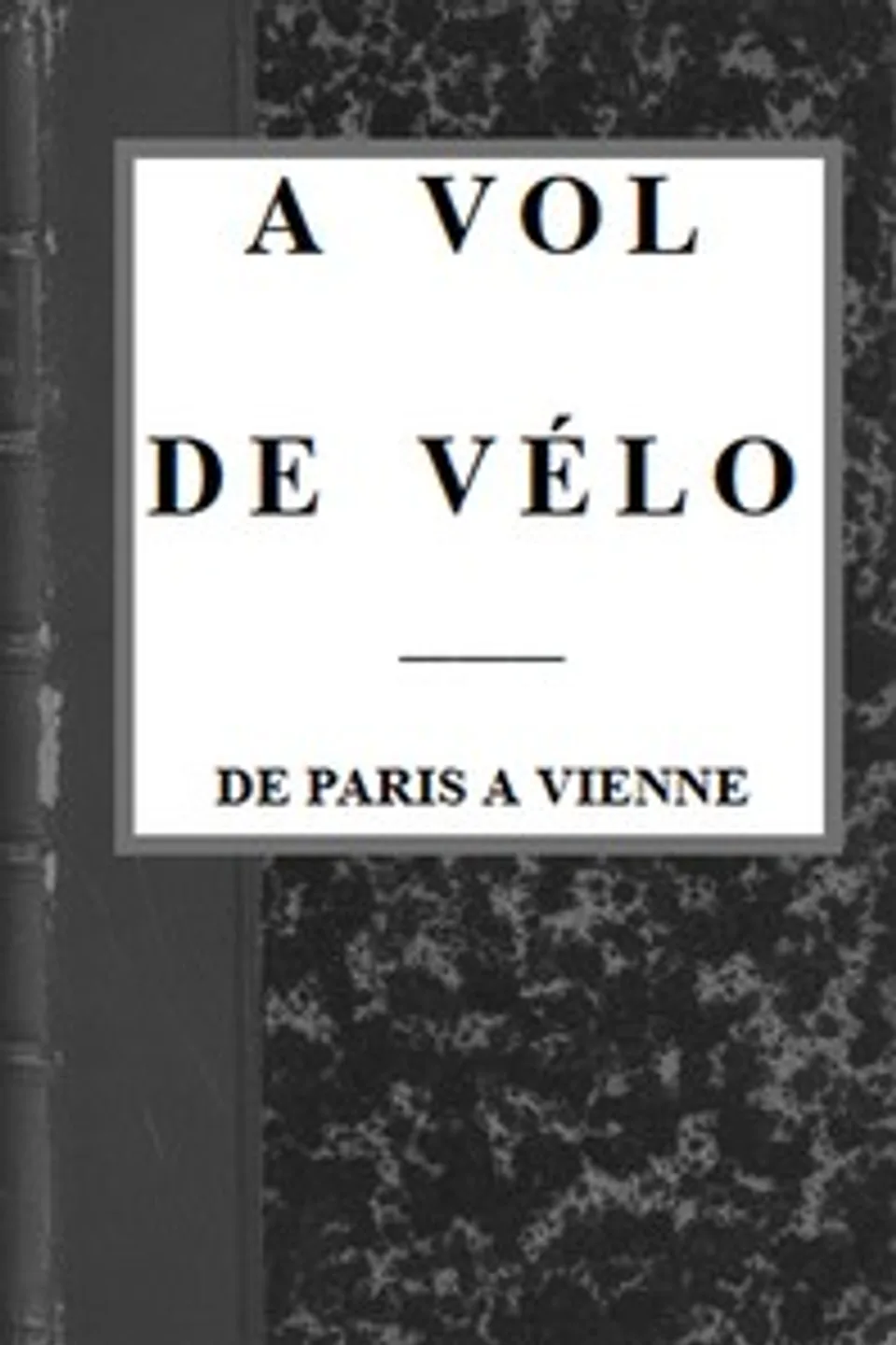 A vol de vélo : $b De Paris à Vienne, Édouard de Perrodil