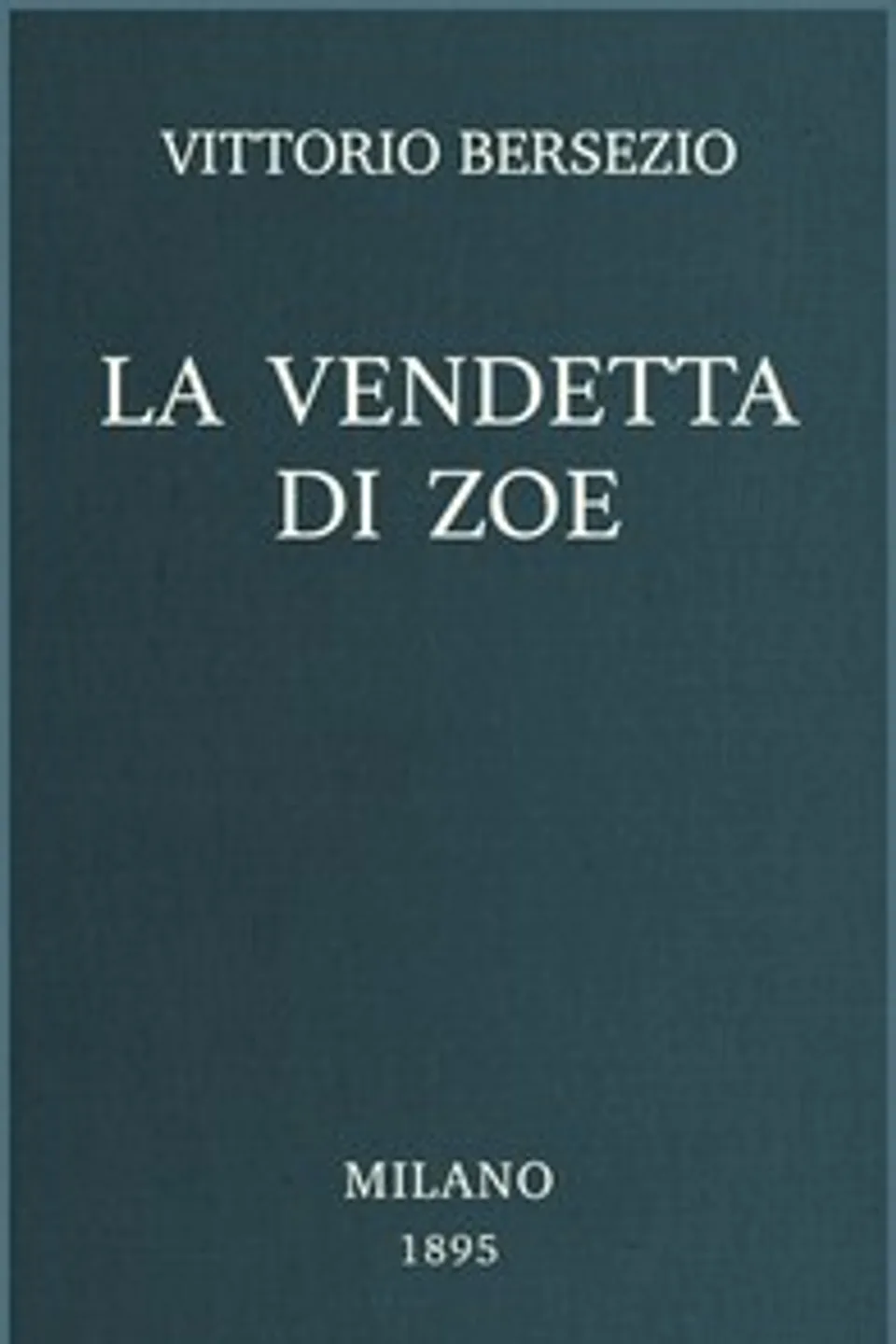 La vendetta di Zoe : $b Aristocrazia I, Vittorio Bersezio