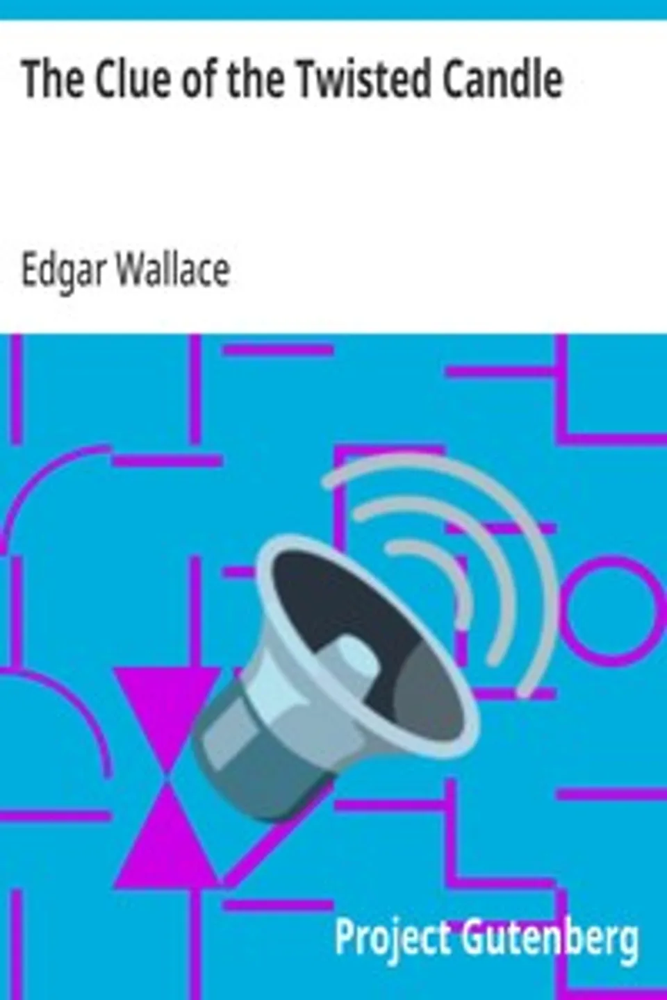 The Clue of the Twisted Candle, Edgar Wallace