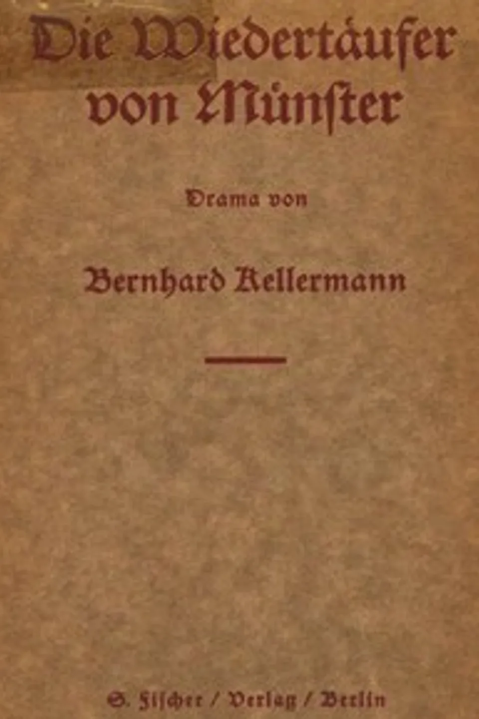 Die Wiedertäufer von Münster: Drama in 5 Akten, Bernhard Kellermann
