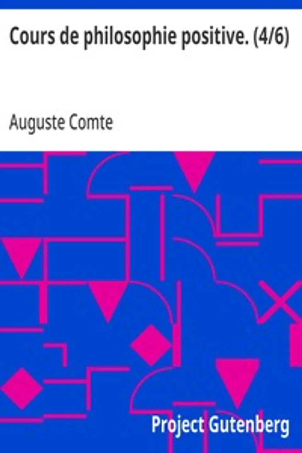 Cours de philosophie positive. (4/6), Auguste Comte