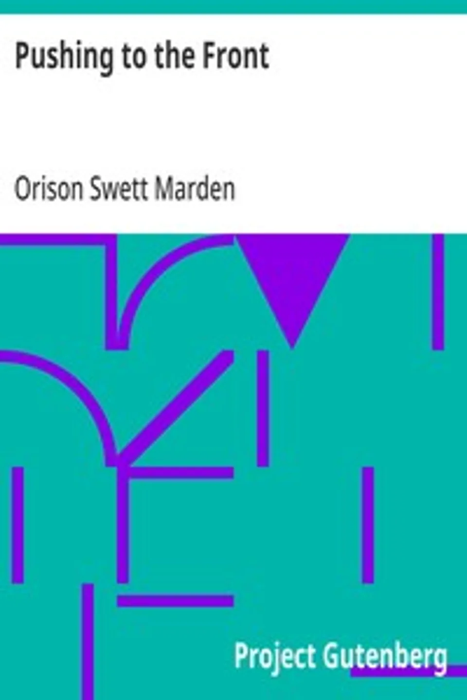 Pushing to the Front, Orison Swett Marden