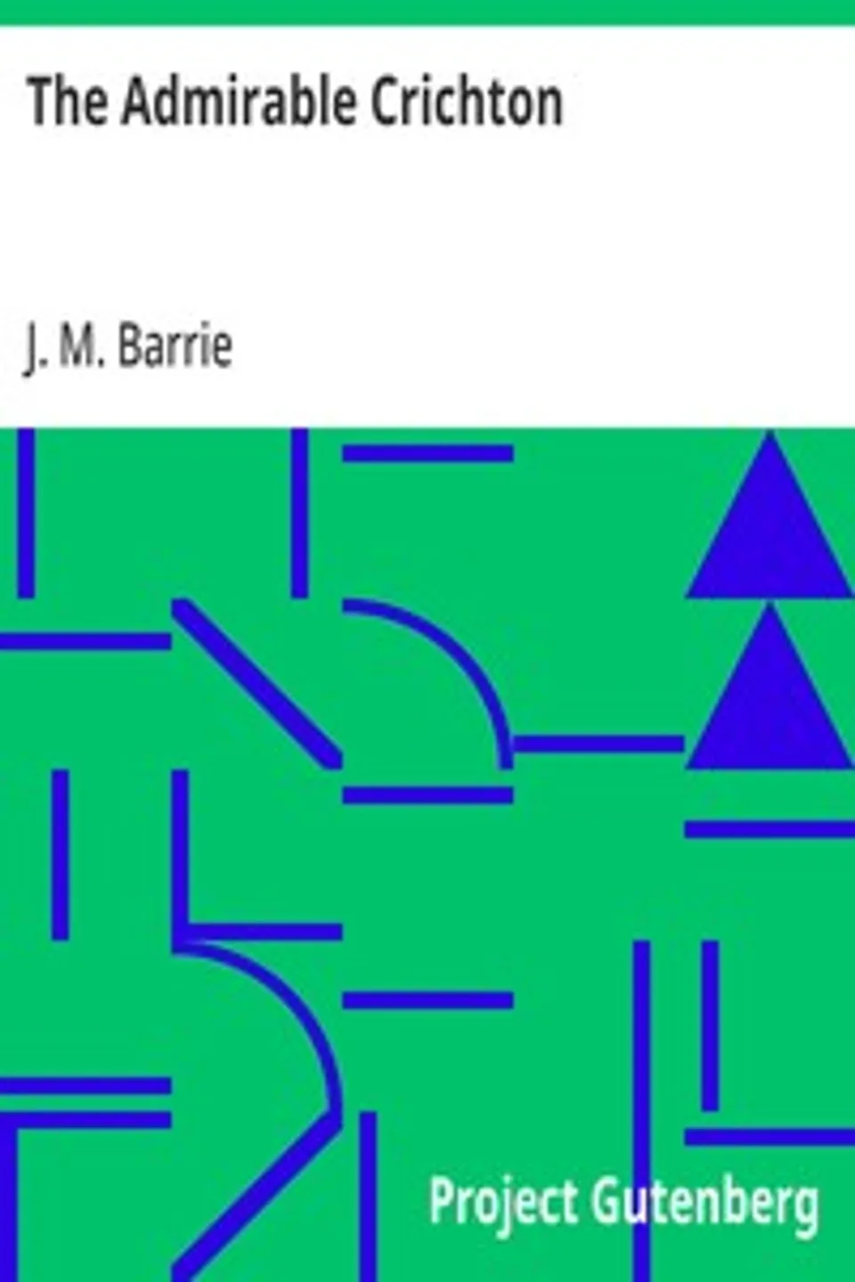 The Admirable Crichton, J. M. (James Matthew) Barrie