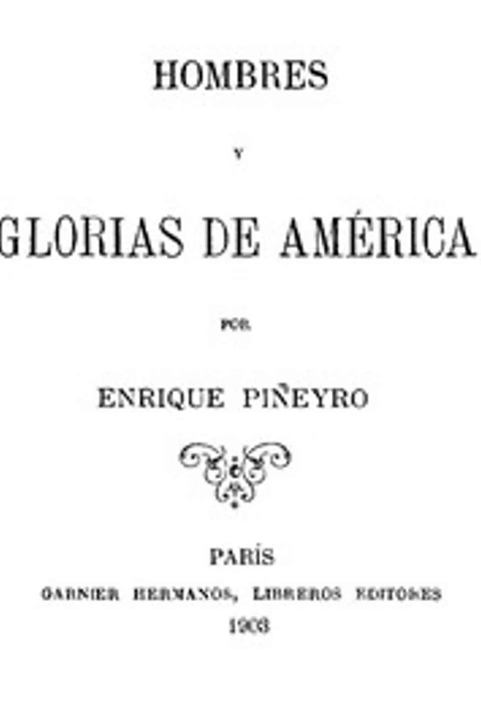 Hombres y glorias de América, Enrique Piñeyro