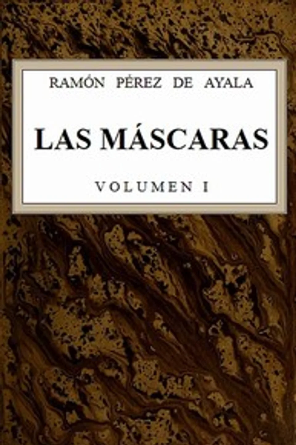 Las máscaras, vol. 1/2, Ramón Pérez de Ayala