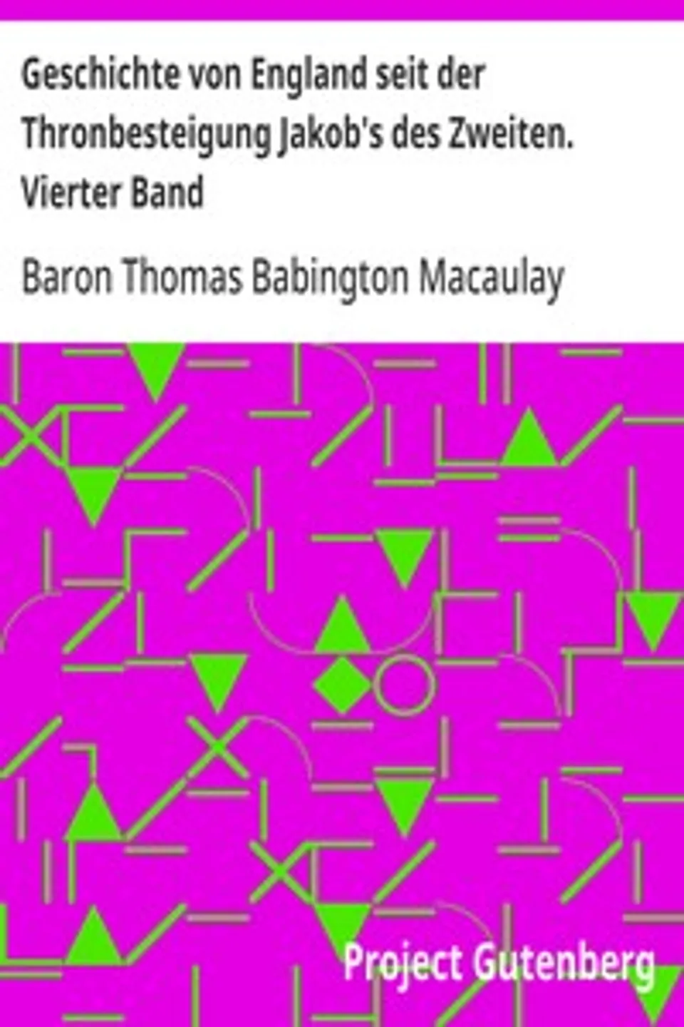 Geschichte von England seit der Thronbesteigung Jakob's des Zweiten. Vierter Band, Thomas Babington Macaulay