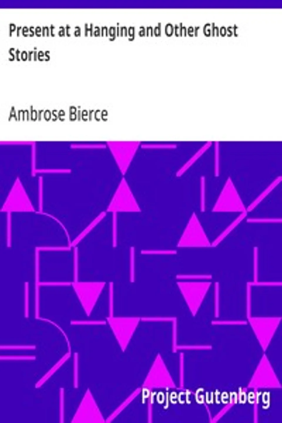 Present at a Hanging and Other Ghost Stories, Ambrose Bierce