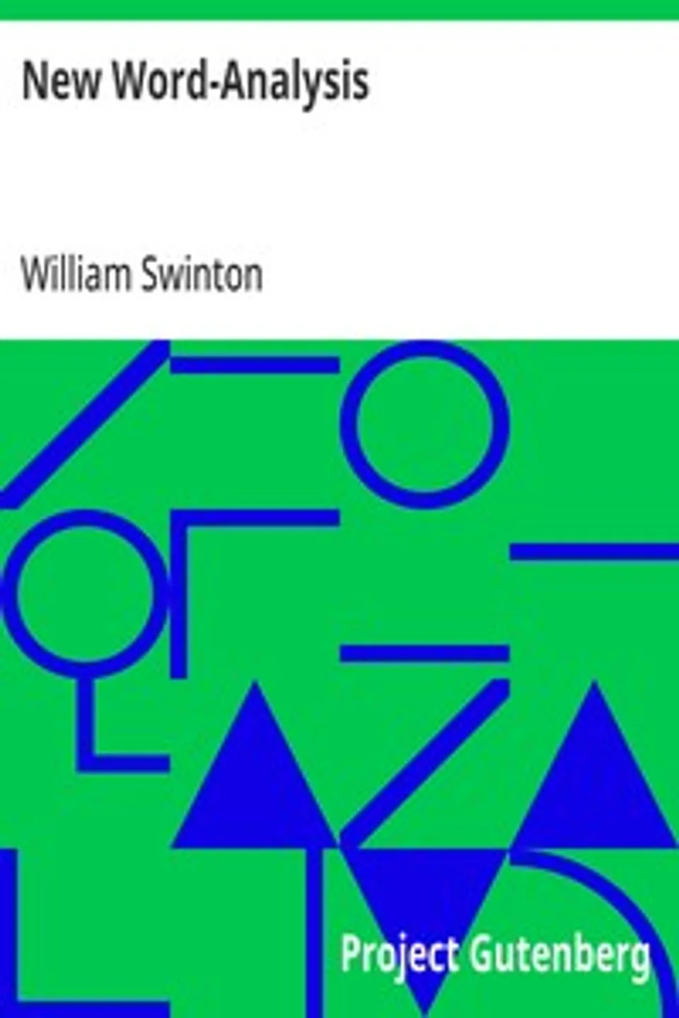 New Word-Analysis: Or, School Etymology of English Derivative Words, William Swinton