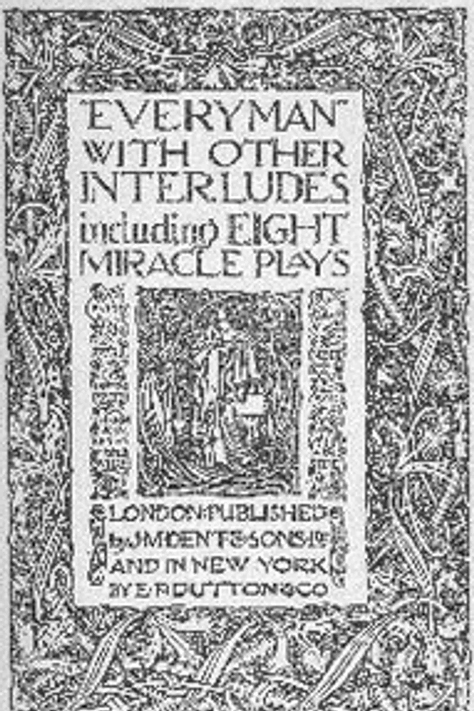 "Everyman," with other interludes, including eight miracle plays