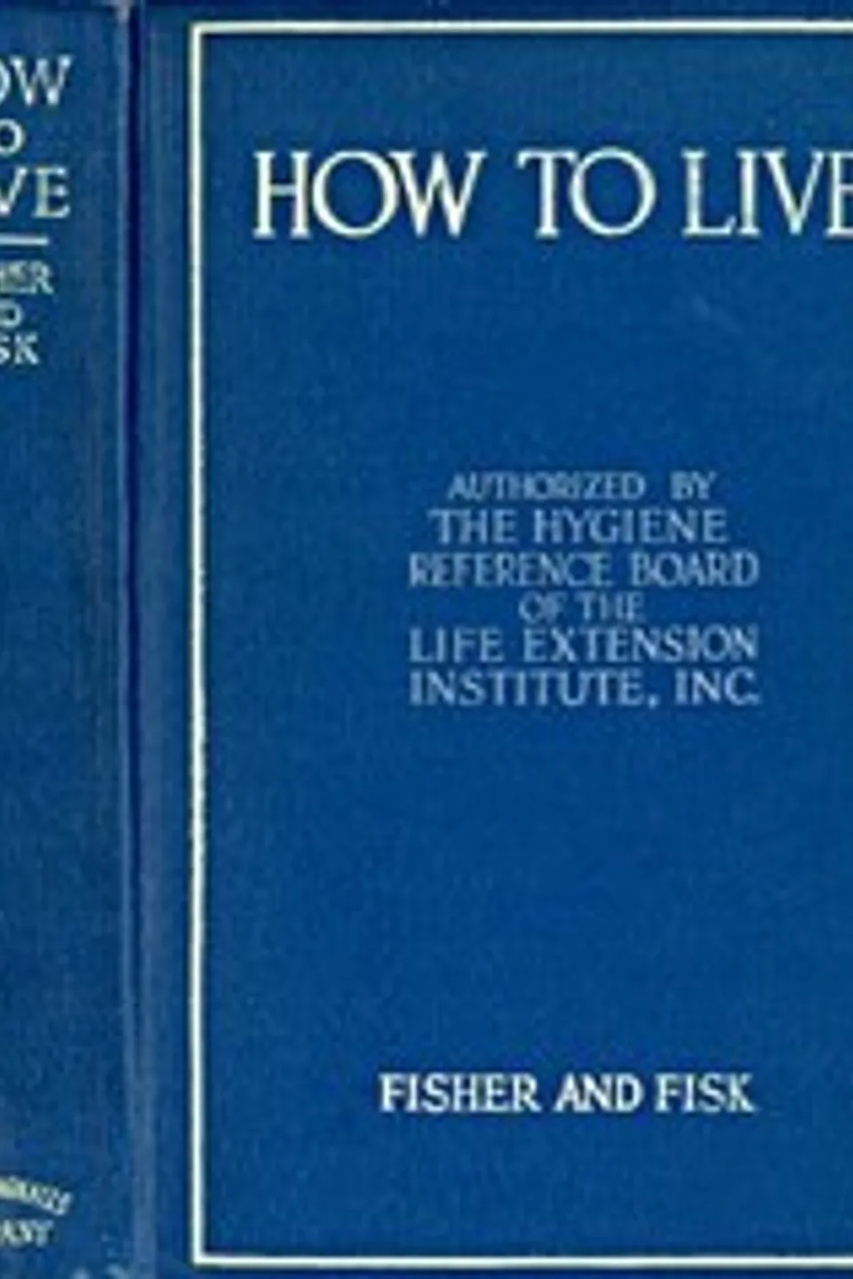 How to Live: Rules for Healthful Living Based on Modern Science, Irving Fisher