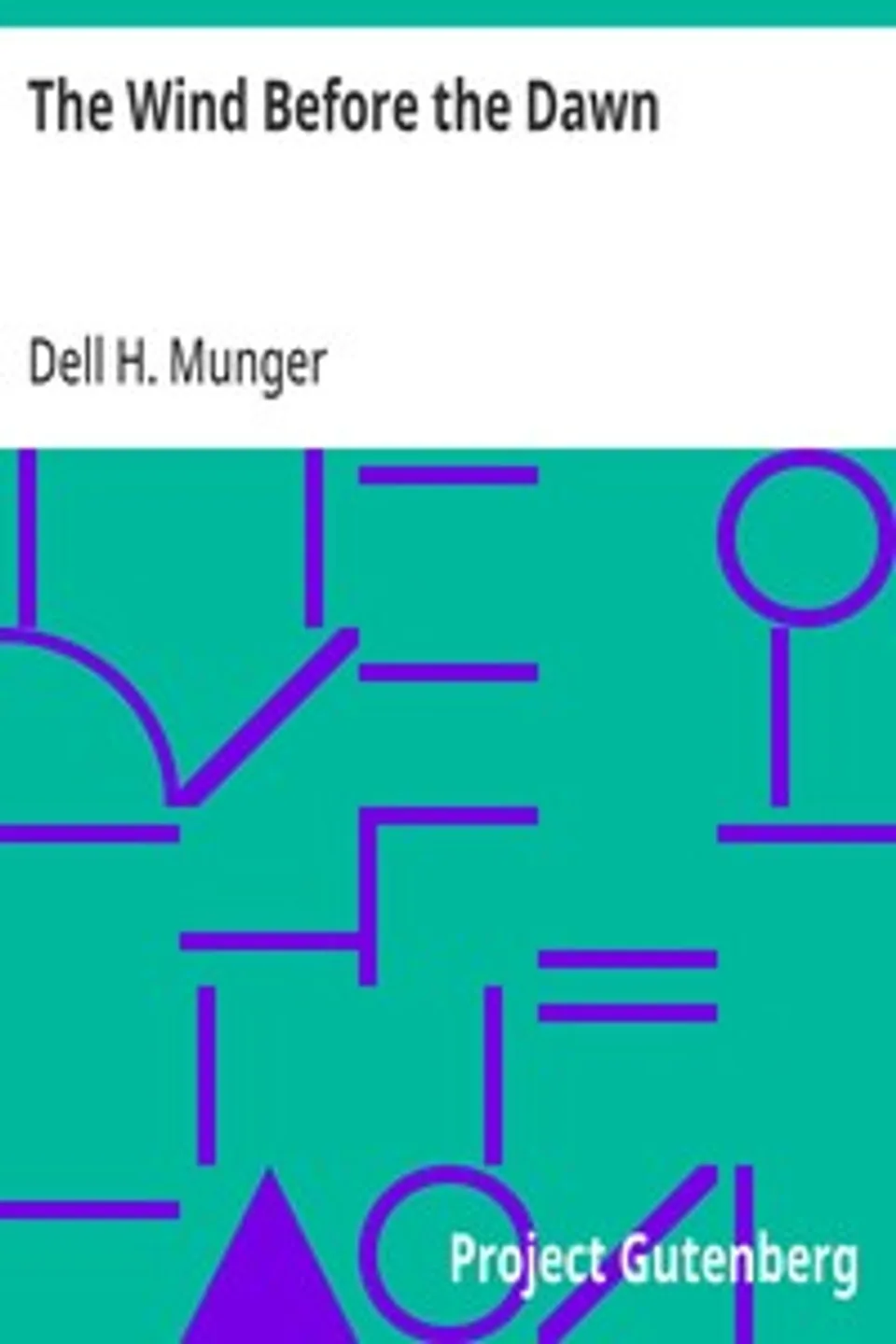 The Wind Before the Dawn, Dell H. Munger