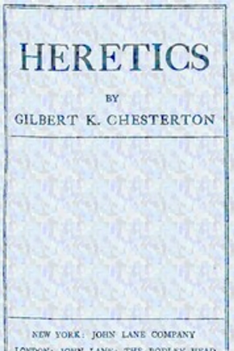 Heretics, G. K. (Gilbert Keith) Chesterton