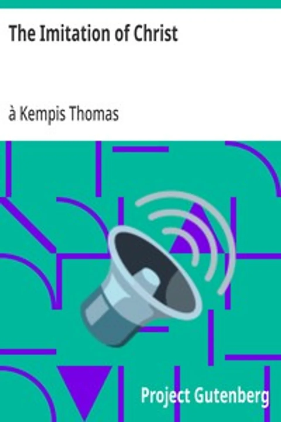 The Imitation of Christ, à Kempis Thomas