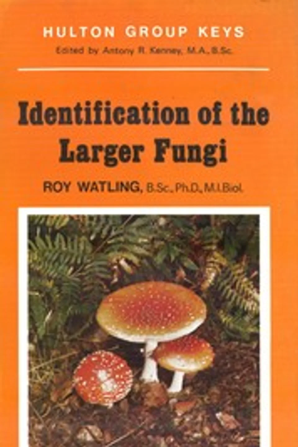 Identification of the Larger Fungi, Roy Watling