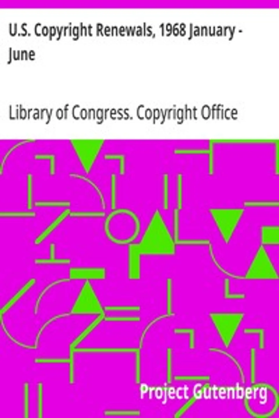 U.S. Copyright Renewals, 1968 January - June, Library of Congress. Copyright Office