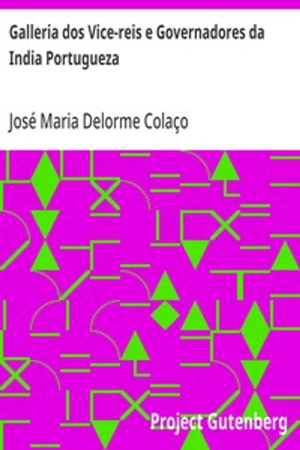 Galleria dos Vice-reis e Governadores da India Portugueza, José Maria Delorme Colaço