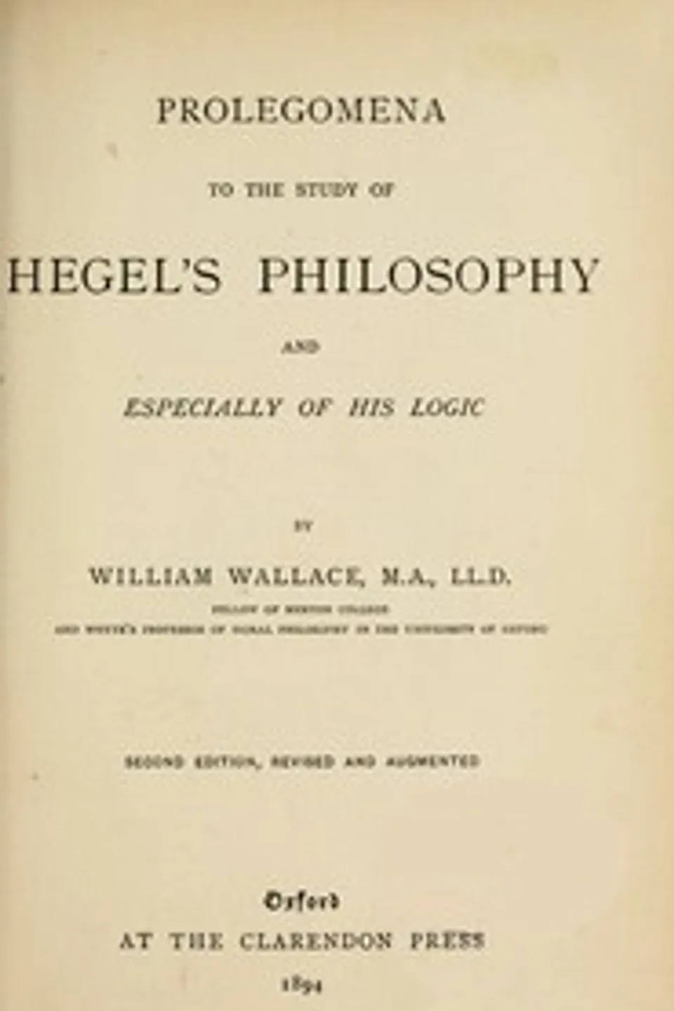 Prolegomena to the Study of Hegel's Philosophy, and Especially of His Logic, William Wallace