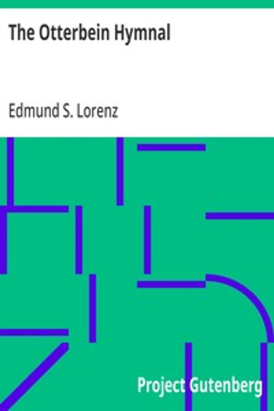 The Otterbein Hymnal: For Use in Public and Social Worship, Edmund S. (Edmund Simon) Lorenz