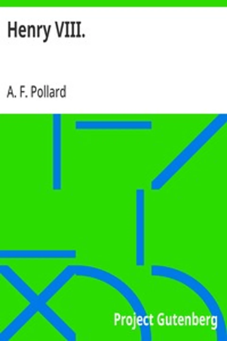 Henry VIII., A. F. (Albert Frederick) Pollard