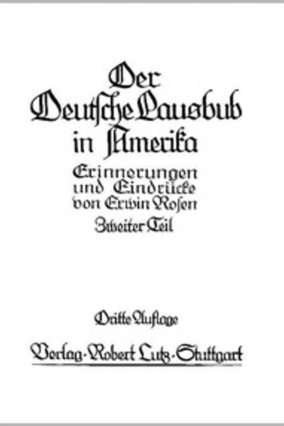 Der Deutsche Lausbub in Amerika: Erinnerungen und Eindrücke. Band 2 (von 3), Erwin Rosen