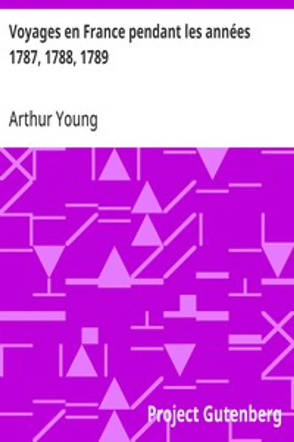 Voyages en France pendant les années 1787, 1788, 1789, Arthur Young