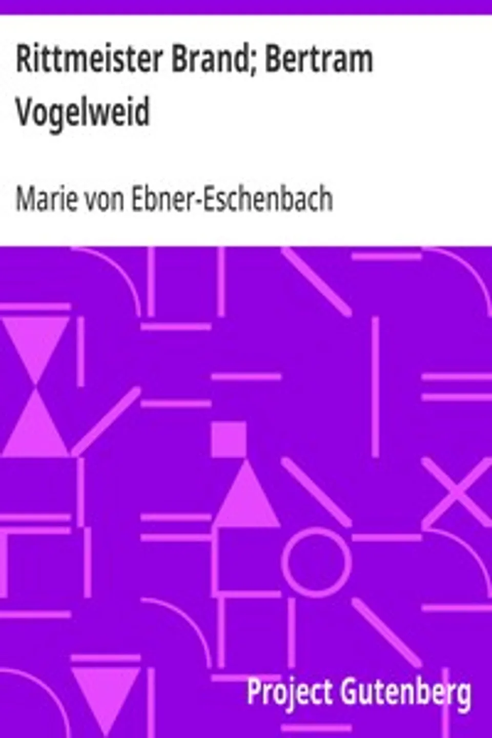 Rittmeister Brand; Bertram Vogelweid: Zwei Erzählungen, Marie von Ebner-Eschenbach